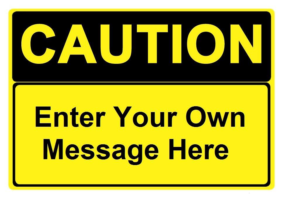 Custom Caution Sign Specify Your Own Message Industrial Signs